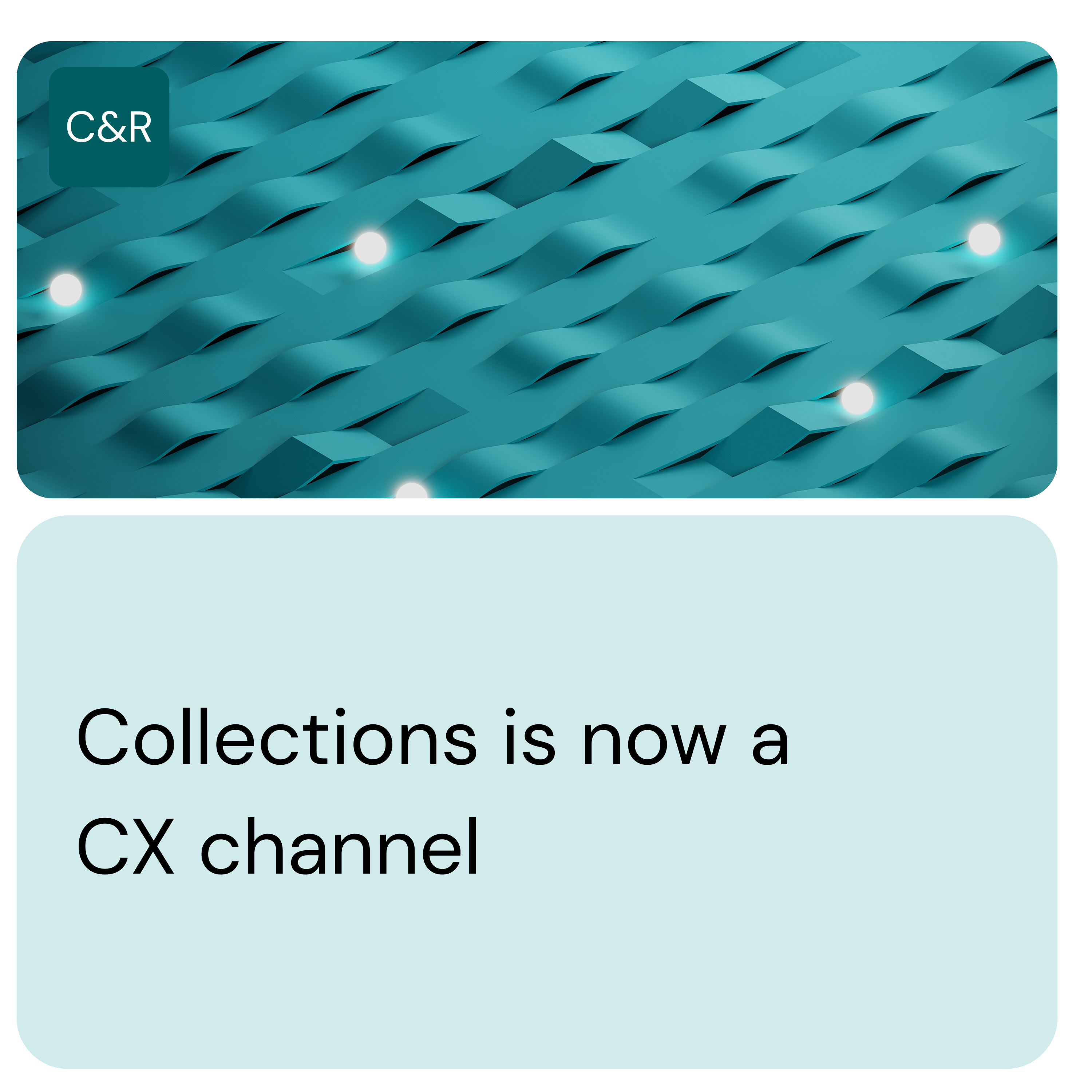 Collections is now a CX channel