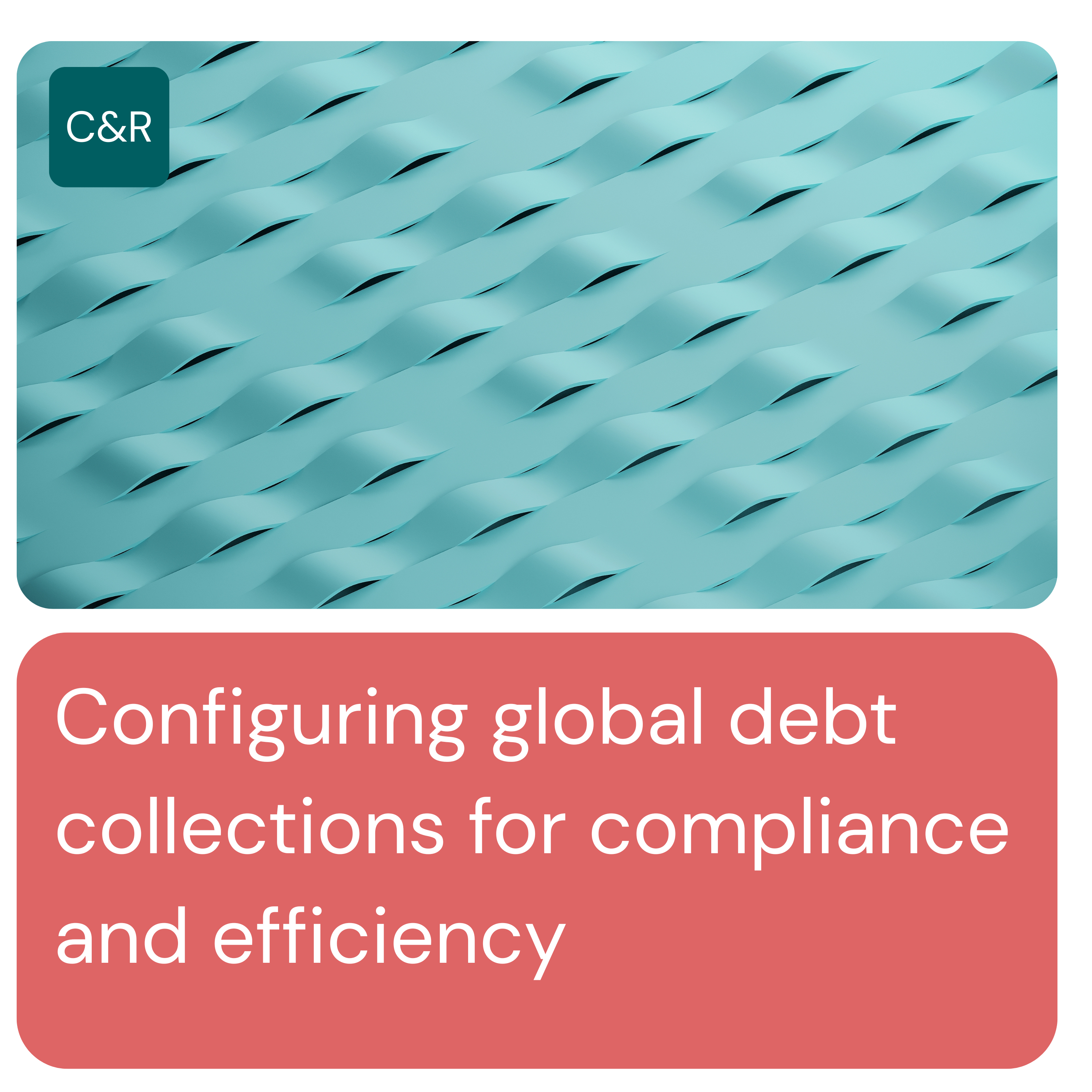 Configuring global debt collections for compliance and efficiency