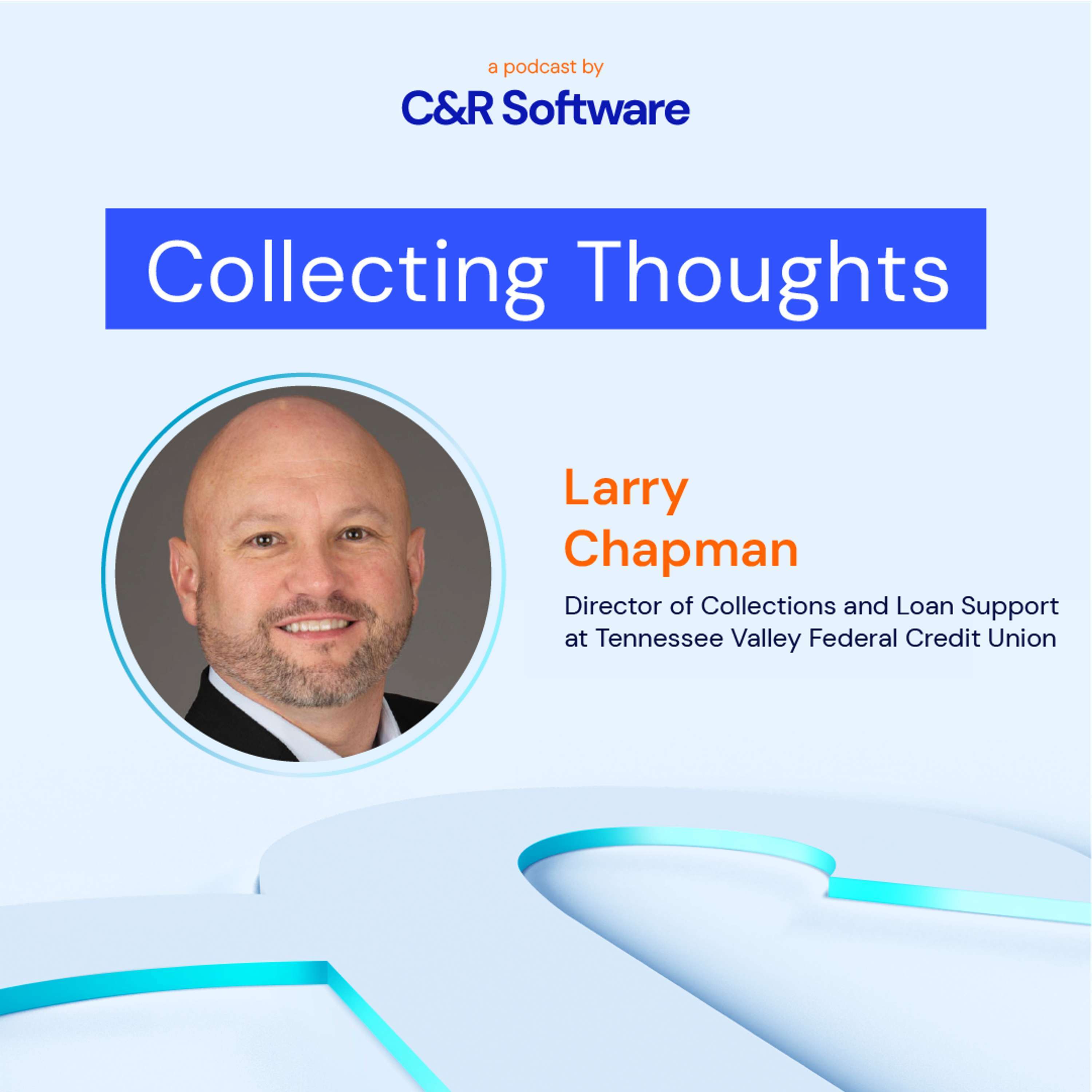 Larry Chapman on Humanized Collections at Tennessee Valley Federal Credit Union