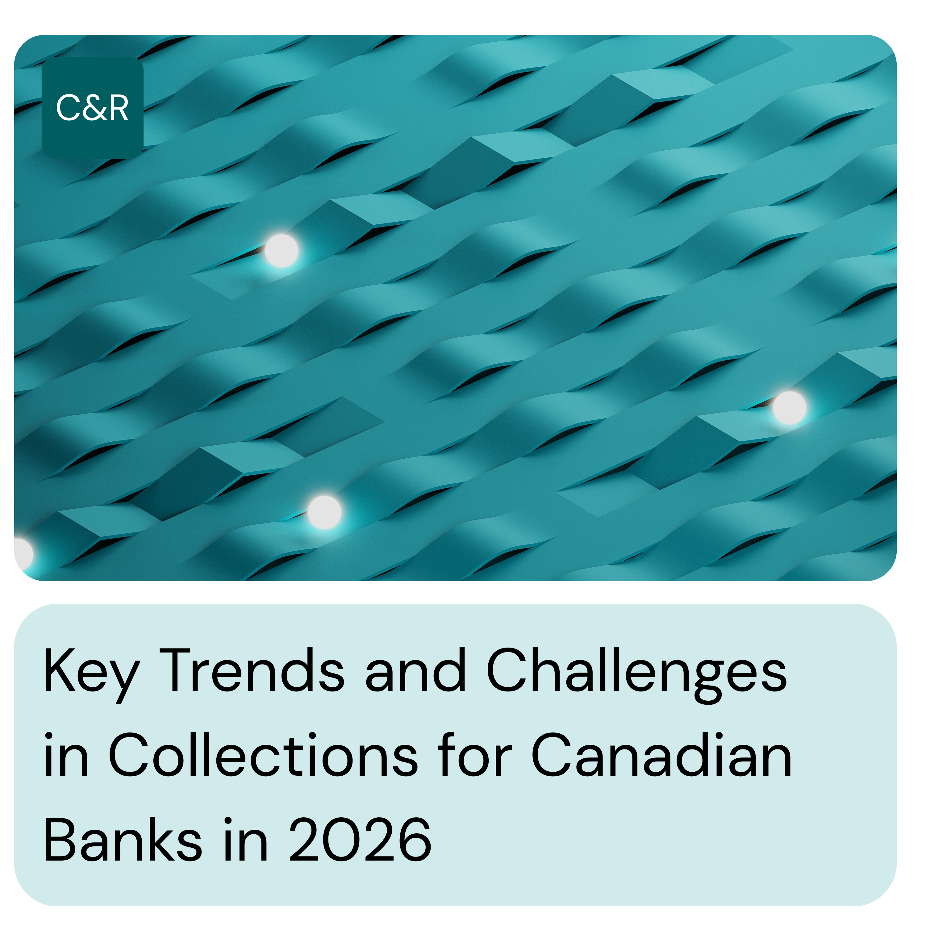 Key Trends and Challenges in Collections for Canadian Banks in 2026